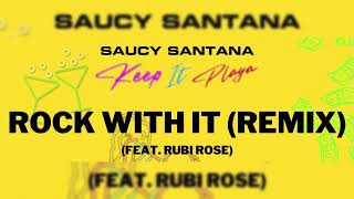 Saucy Santana - Rock With It (Extended Remix) (Ft. Rubi Rose)