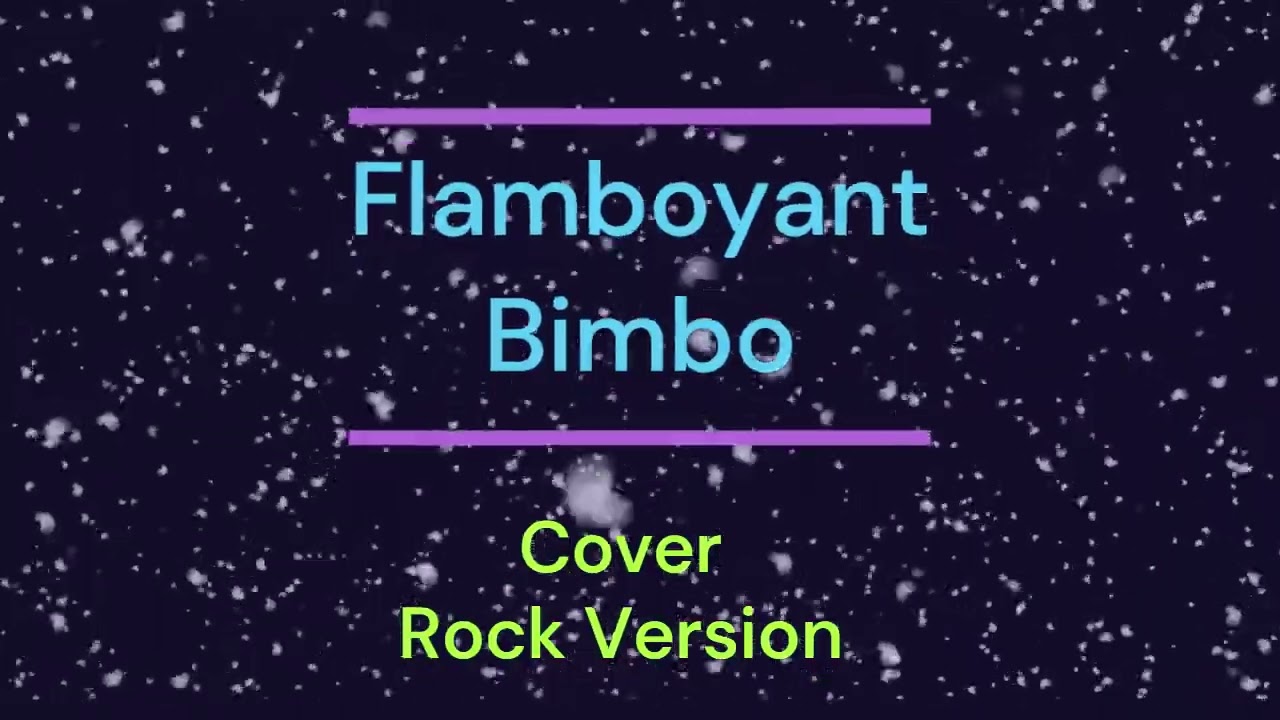 Flamboyant _ Bimbo _ (Cover)_Rock Version