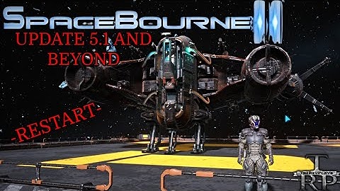 Spacebourne 2: Walkthrough Update 5.0 PT1 - Brand New Start