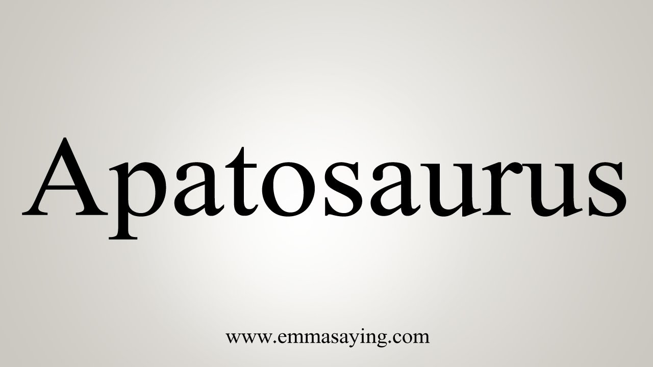 How To Say Apatosaurus