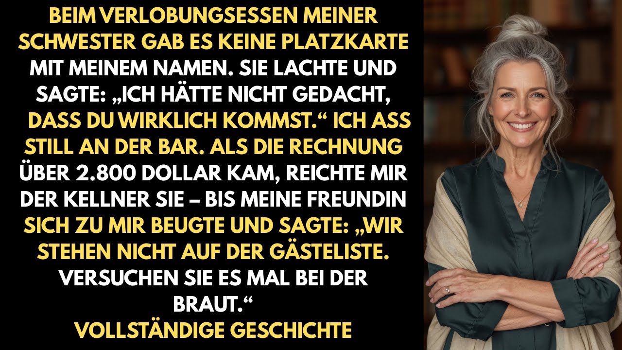 Beim Verlobungsessen meiner Schwester gab es keine Platzkarte mit meinem Namen. Sie lachte und sagte