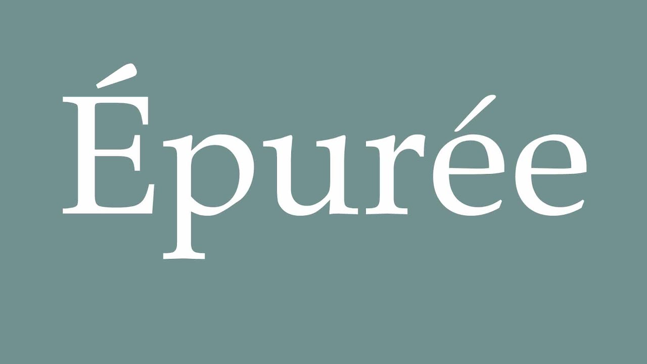 How to Pronounce ''Épurée'' (Sleek) Correctly in French