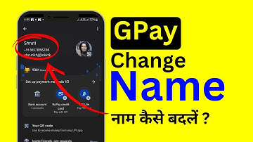 Google Pay Name Change - GPay Naam Change Kaise Kare?