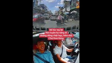 Bổ túc tay lái Rèn luyện kỹ năng đi đường đông chật hẹp, hẻm nhỏ Chợ Hoà Hưng