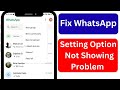 Fix WhatsApp Setting Option Not Showing | WhatsApp Settings Problem