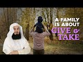 In A Family, It&#39;s About Give And Take | Mufti Menk