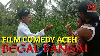 Film_comedy_aceh_-_begal_bangai][DRAMA ACEH