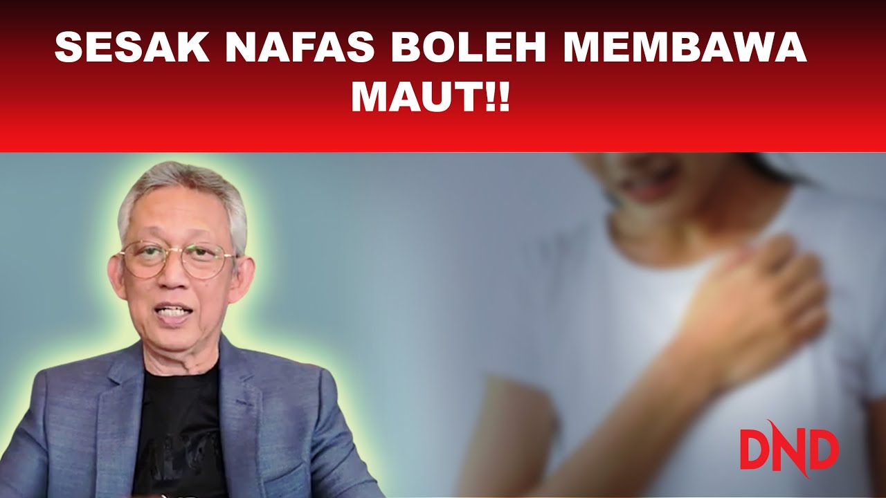 SESAK NAFAS BOLEH MEMBAWA MAUT!!!