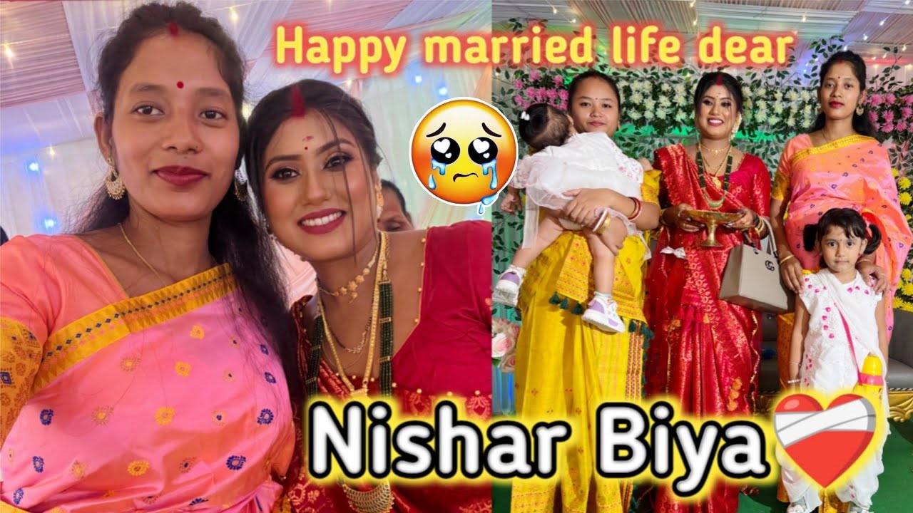 Nishar Biya ❤‍🩹 || Happy married life dear 💕 || Voice Assamor actress || 