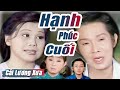 Cải Lương Xưa : Hạnh Phúc Cuối - Vũ Linh Tài Linh Thoại Mỹ | cải lương xã hội mới hay nhất