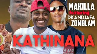 Kathinana - Makilla ft Dkandjafa & Zomblam (Uncle V)