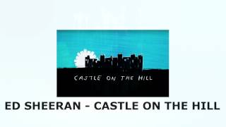 ED SHEERAN - CASTLE ON THE HILL (AUDIO HD)