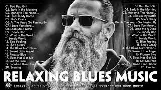 Relaxing Blues Music  Greatest Blues Songs Of All Time  Slow Blues  Blues Rock Ballads Playlist