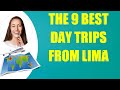 The 9 best day trips from lima  travel tips