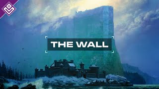 The Wall | A Song of Ice & Fire