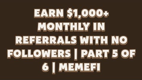 Earn $1,000+ Monthly in Referrals With No Followers | Part 5 of 6 | MemeFi Youtube Video Code