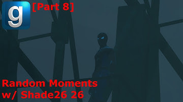 Gmod Random Moments w/ Shade26 26 [Part 8]