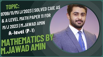 9709/11/M/J/2023 | Solved CAIE As & A Level Math Paper 11 for May/June 2023 | M.Jawad Amin