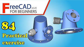 FreeCAD Beginners tutorial: practical exercise 84