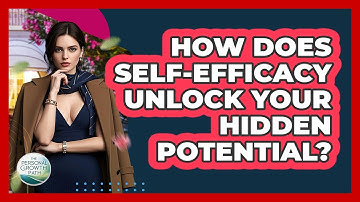 How Does Self-efficacy Unlock Your Hidden Potential? - The Personal Growth Path