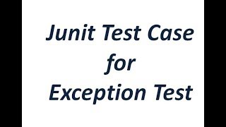 Junit Tutorial - Junit test case for Exception test