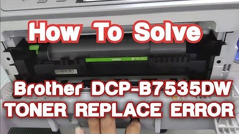 Toner Replace error Brother DCP-B7535DW Printer Cartridge Reset How to Solve Repleace Toner Error