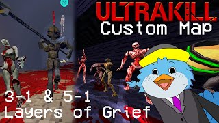 Wait, That's a Custom Enemy! | Layers of Grief 3-1 & 5-1 (Custom Map) | Ultrakill