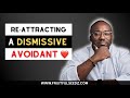 Dismissive avoidant: The best strategy to re-attract a dismissive avoidant