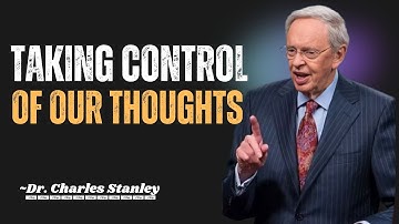 DR CHALES STANLEY ||TAKING CONTROL OF OUR THOUGHTS|| POWERFUL SPEECH