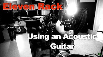 Eleven Rack - How To Use an Acoustic Guitar