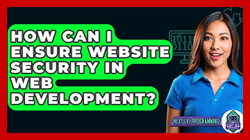 How Can I Ensure Website Security In Web Development? - Next LVL Programming