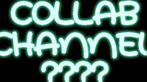 Wanna Be A Part Of A COLLAB CHANNEL? [OPEN]