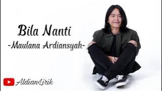 Bila Nanti - Maulana Ardiansyah (Lirik Lagu)