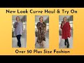 New Look Curve Haul & Try On | Over 50 Plus Size Fashion