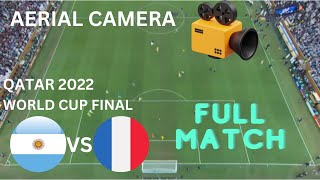 QATAR  2022 ARGENTINA VS FRANCE AERIAL CAMERA ENJOY ONE OF THE BEST AND VIBRANT FINAL EVER PLAYED
