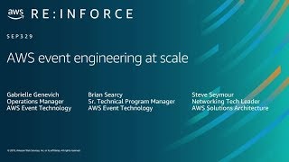 AWS re:Inforce 2019: AWS Event Engineering at Scale (SEP329)