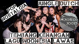 DJ JUNGLE DUTCH 2021 - LAGU INDONESIA LAWAS # NOSTALGIA TEMBANG KENANGAN