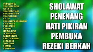 Sholawat Penenang Hati Pikiran Pembuka Rezeki Berkah | Sholawat Penenang Hati