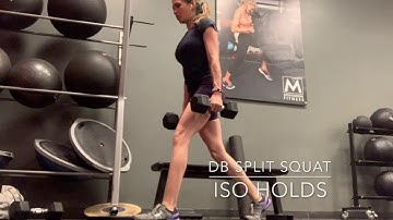 DB split squat iso holds