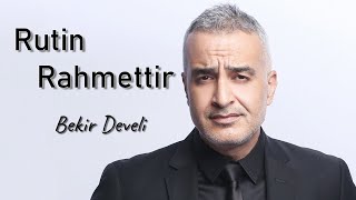 Rutin Rahmettir | Bekir Develi