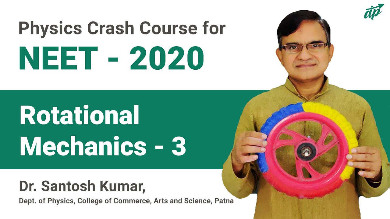 Rotational Mechanics - 3 | Physics for NEET 2020 | Dr Santosh Kumar