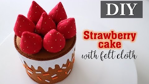 DIY#02 | Hướng dẫn làm bánh dâu tây bằng vải nỉ | How to make strawberry cake with felt cloth
