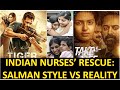 2014 Indian Nurses' Iraq Rescue Mission|Malayalam Movie 'Take Off' vs Salman's 'Tiger Zinda Hai'