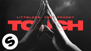 LittGloss - Touch (feat. Franky) [ Audio]