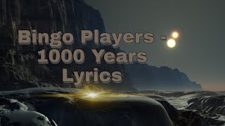 Bingo Players - 1000 Years - Lyrics Video