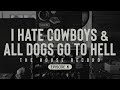 I Hate Cowboys & All Dogs Go To Hell - "we have too much time on our hands" (Episode 6)