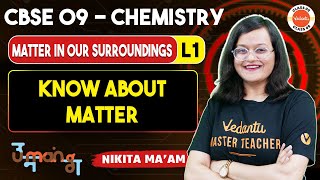 MATTER IN OUR SURROUNDINGS L1 |  Know About Matter | Class 9 Chemistry | CBSE 09 |  UMANG