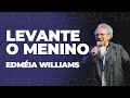 LEVANTE O MENINO - EDMÉIA WILLIAMS