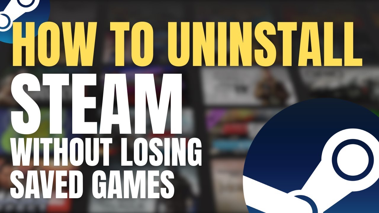 How To Uninstall Steam Without Losing Saved Games YouTube 