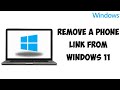 How To Remove A Phone Link From Windows 11